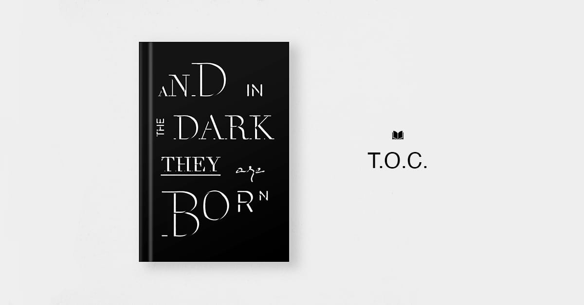 Table of Contents: And in the Dark They Are Born